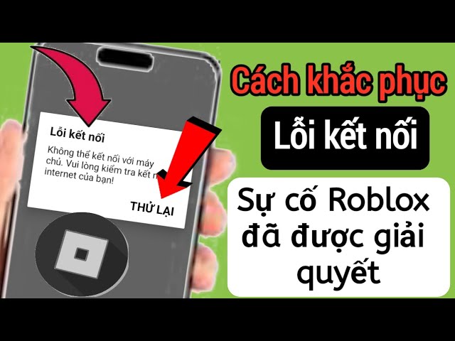 Roblox bị sập Nguyên nhân và hướng dẫn cách khắc phục